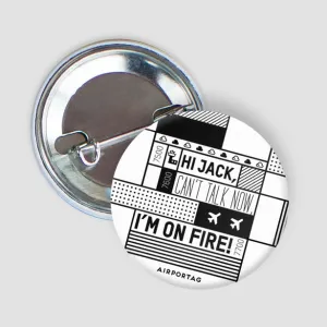Hi Jack, can't talk now, I'm on fire! - Button